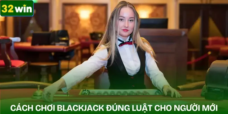 cach-choi-blackjack-huong-dan