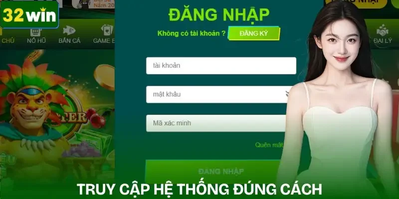 dang-nhap-32win-truy-cap-he-thong-dung-cach