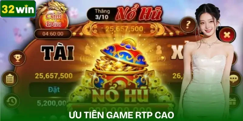 kinh-nghiem-choi-no-hu-uu-tien-tro-choi-co-chi-so-rtp-cao
