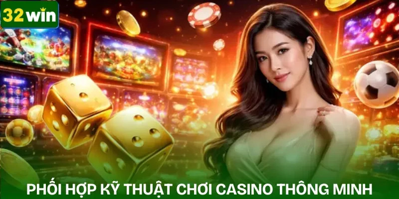 meo-choi-casino-hieu-qua-phoi-hop-ky-thuat