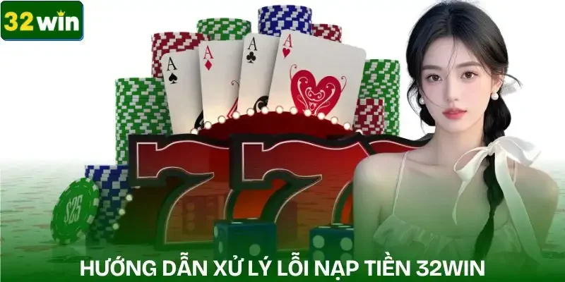 nap-tien-32win-huong-xu-ly