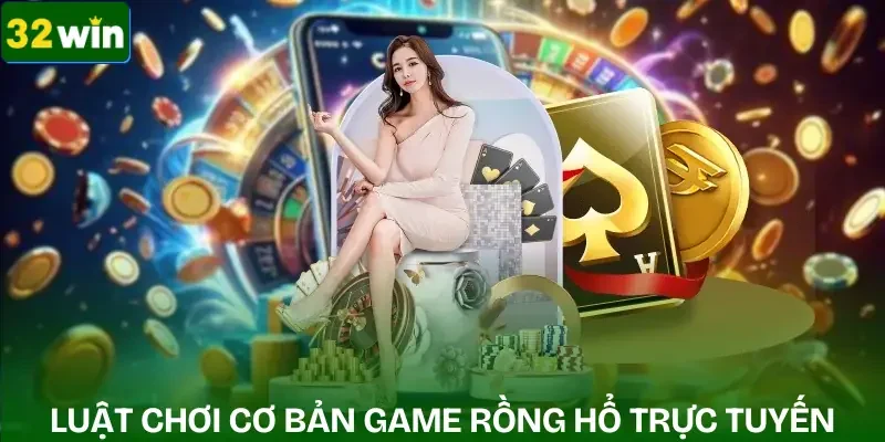 rong-ho-truc-tuyen-luat-choi