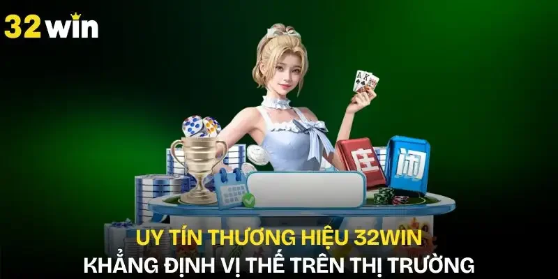 uy-tin-thuong-hieu-32win